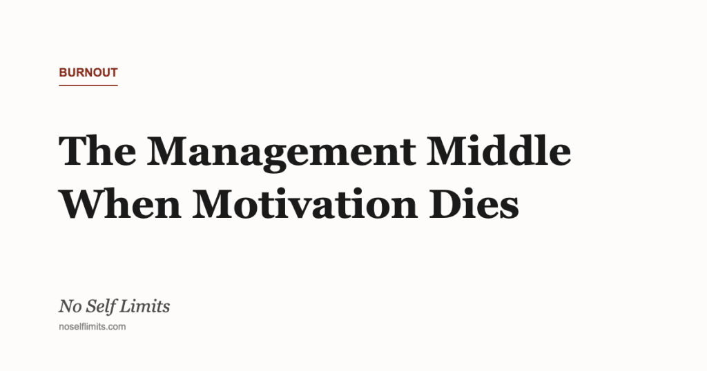 The Management Middle When Motivation Dies - No Self Limits