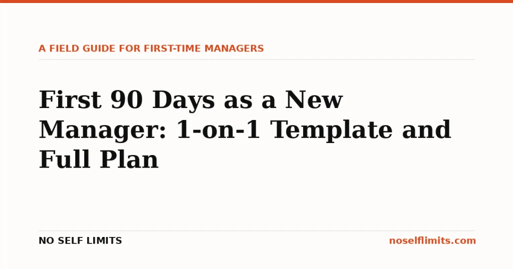 No Self Limits hero card: First 90 Days as a New Manager: 1-on-1 Template and Full Plan. A field guide for first-time managers.